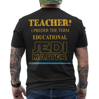 Teacher I Prefer The Term Educational Jedimaster Men's T-shirt Back Print - Seseable