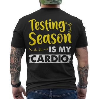 Testing Season Is My Cardio Shirt Elementary Teacher Men's T-shirt Back Print - Seseable