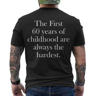 The First 60 Years Of Childhood Are Always The Hardest Men's Crewneck Short Sleeve Back Print T-shirt - Monsterry AU