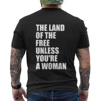 The Land Of The Free Unless Youre A Woman | Pro Choice Men's Crewneck Short Sleeve Back Print T-shirt - Monsterry UK