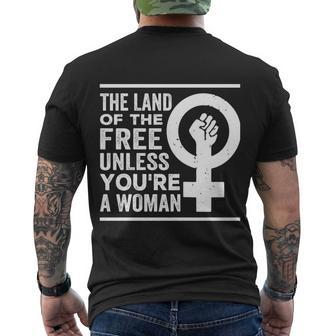 The Land Of The Free Unless Youre A Woman Pro Choice Womens Rights Men's Crewneck Short Sleeve Back Print T-shirt - Monsterry