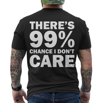 Theres 99 Percent Chance I Dont Care Tshirt Men's Crewneck Short Sleeve Back Print T-shirt - Monsterry AU