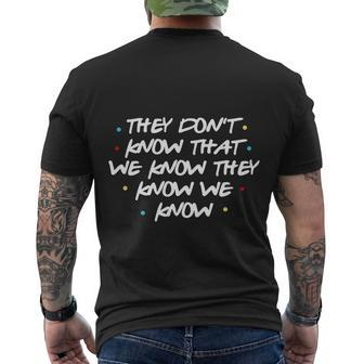 They Dont Know That We Know They Know We Know Men's Crewneck Short Sleeve Back Print T-shirt - Monsterry AU