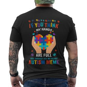 If You Think My Hand Are Full Autism Meme Autism Awareness Heart Puzzle Pieces Men's T-shirt Back Print - Thegiftio UK