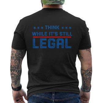 Think While Its Still Legal Think While Its Still Legal Design Men's Crewneck Short Sleeve Back Print T-shirt - Monsterry AU