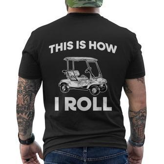 This Is How I Roll Golf Cart Men's Crewneck Short Sleeve Back Print T-shirt - Monsterry UK