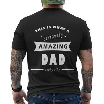 This Is What A Seriously Amazing Dad Looks Like Cool Gift Men's Crewneck Short Sleeve Back Print T-shirt - Monsterry DE