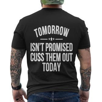 Tomorrow Isnt Promised Cuss Them Out Today Funny Cool Gift Men's Crewneck Short Sleeve Back Print T-shirt - Monsterry AU