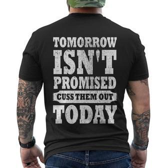 Tomorrow Isnt Promised Cuss Them Out Today Funny Vintage Gift Men's Crewneck Short Sleeve Back Print T-shirt - Monsterry