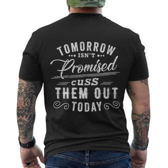 Tomorrow Isnt Promised Cuss Them Out Today Funny Vintage Great Gift Men's Crewneck Short Sleeve Back Print T-shirt - Monsterry