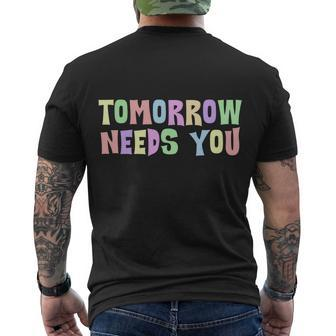 Tomorrow Need You Mental Health Awareness Men's Crewneck Short Sleeve Back Print T-shirt - Monsterry DE