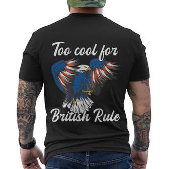 Too Cool For British Rule 4Th Of July Eagle Veteran´S Day Gift Men's Crewneck Short Sleeve Back Print T-shirt - Monsterry