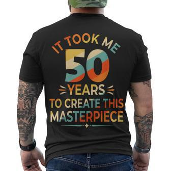 It Took Me 50 Years To Create This Masterpiece 50Th Birthday Men's T-shirt Back Print - Seseable