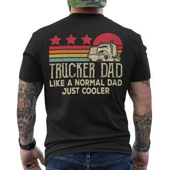 Trucker Trucker Dad Like A Normal Dad Just Cooler Fathers Day Men's T-shirt Back Print - Seseable