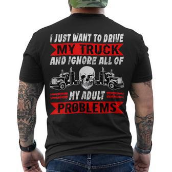 Trucker Trucker I Just Want To Drive My Truck Driver Trucking Men's T-shirt Back Print - Seseable