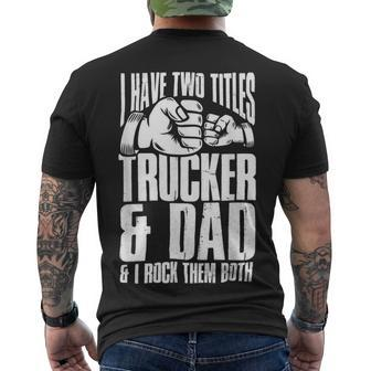 Trucker Two Titles Trucker And Dad Truck Driver Father Fathers Day Men's T-shirt Back Print - Seseable