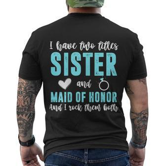 Two Titles Sister Maid Of Honor Rock Them Both Wedding Party Men's T-shirt Back Print - Thegiftio UK