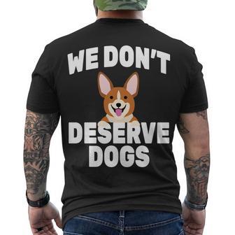 We Dont Deserve Dogs Men's Crewneck Short Sleeve Back Print T-shirt - Monsterry DE