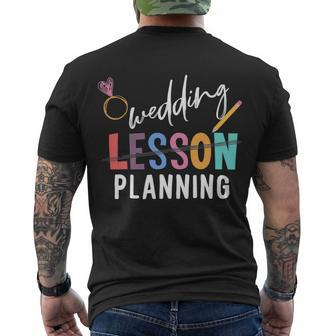 Wedding Planning Not Lesson Engaged Teacher Wedding Men's T-shirt Back Print - Seseable