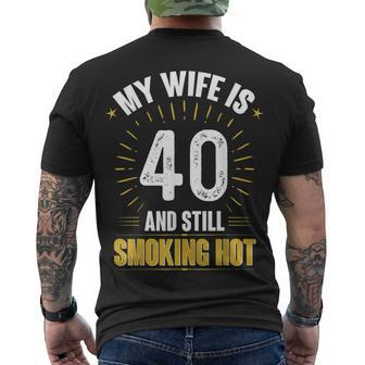 My Wife Is 40 And Still Smoking Hot Wifes 40Th Birthday Men's T-shirt Back Print - Seseable