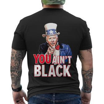 You Aint Black American 4Th Of July Uncle Joe Biden Funny Men's Crewneck Short Sleeve Back Print T-shirt - Monsterry