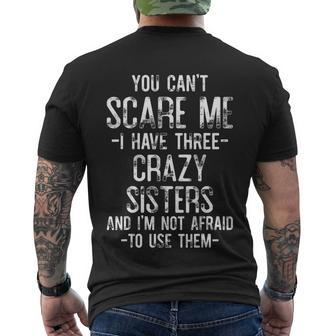 You Cant Scare Me I Have Three Crazy Sisters Funny Brother Men's Crewneck Short Sleeve Back Print T-shirt - Monsterry CA