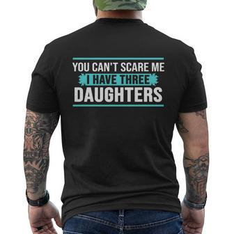 You Cant Scare Me I Have Three Daughters Tshirt Men's Crewneck Short Sleeve Back Print T-shirt - Monsterry
