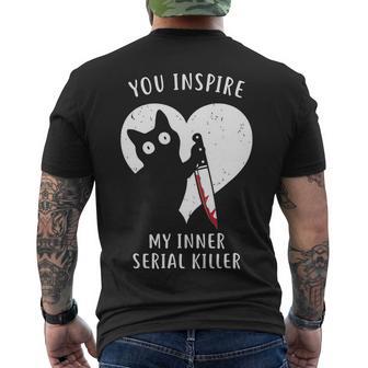 You Inspire My Inner Serial Killer Funny Cat Men's Crewneck Short Sleeve Back Print T-shirt - Monsterry DE