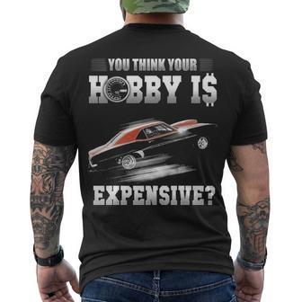 You Think Your Hobby Is Expensive Men's Crewneck Short Sleeve Back Print T-shirt - Seseable