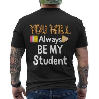 Youll Always Be My Student Happy Last Day Of School Teacher Cute Gift Men's Crewneck Short Sleeve Back Print T-shirt - Monsterry