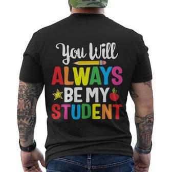 Youll Always Be My Student Happy Last Day Of School Teacher Gift Men's Crewneck Short Sleeve Back Print T-shirt - Monsterry