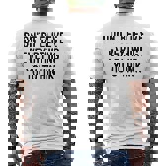 Dont Believe Everything You Think Men's Crewneck Short Sleeve Back Print T-shirt - Seseable
