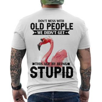 Dont Mess With Old People We Didnt Get This Age By Being Stupid Flamingo Men's T-shirt Back Print - Thegiftio UK