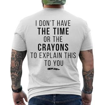 I Dont Have The Time Or The Crayons V2 Men's Crewneck Short Sleeve Back Print T-shirt - Seseable