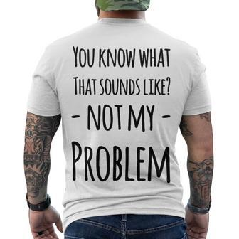 Not My Problem Men's Crewneck Short Sleeve Back Print T-shirt - Seseable