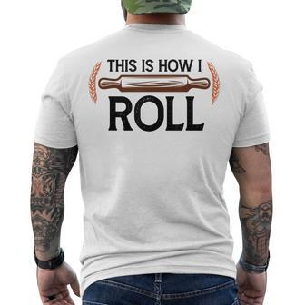 This Is How I Roll Pastry Baker Chef Bread Chef Baking Men's T-shirt Back Print - Thegiftio UK