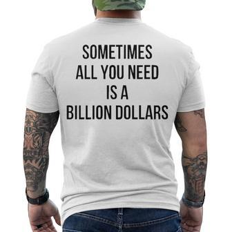 Sometimes All You Need Is A Billion Dollars V2 Men's Crewneck Short Sleeve Back Print T-shirt - Seseable