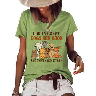 God Is Great Dogs Are Good People Are Crazy Women's Short Sleeve Loose T-shirt - Thegiftio UK