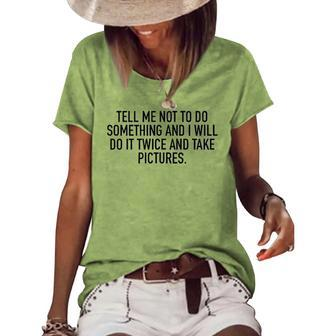 Tell Me Not To Do Something Women's Loose T-shirt - Seseable