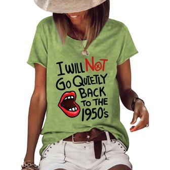 I Will Not Go Quietly Back To The 1950S Feminism Women's Loose T-shirt - Seseable