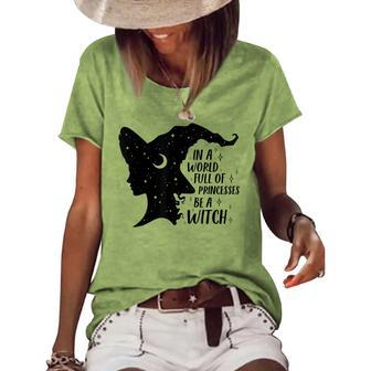 In A World Full Of Princesses Be A Witch Halloween Wiccan Women's Loose T-shirt - Seseable