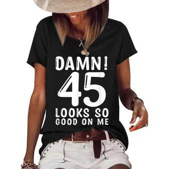 45 Year Old Funny 45Th Birthday Funny Quote 45 Years Women's Short Sleeve Loose T-shirt - Seseable