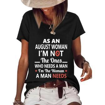 As An August Woman I Am Not The Ones Who Needs A Man I Am The Woman A Man Needs Women's Short Sleeve Loose T-shirt - Thegiftio UK
