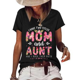 Funny I Have Two Titles Mom & Aunt Floral Happy Mothers Day Women's Short Sleeve Loose T-shirt - Thegiftio UK