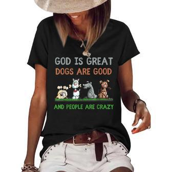 God Is Great Dogs Are Good And People Are Crazy Women's Short Sleeve Loose T-shirt - Thegiftio UK