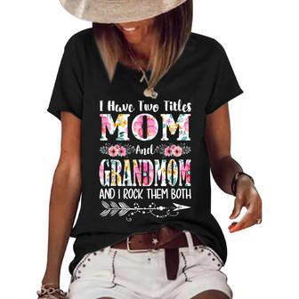 I Have Two Titles Mom And Grandmom Floral Mothers Day Women's Short Sleeve Loose T-shirt - Thegiftio UK