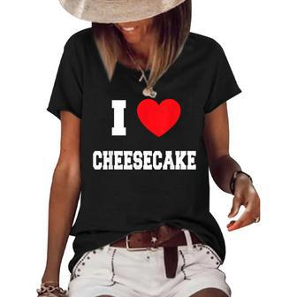 I Love Cheesecake V3 Women's Short Sleeve Loose T-shirt - Seseable