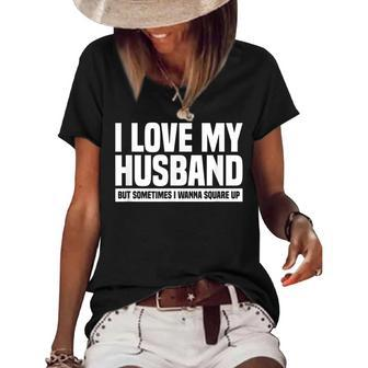 I Love My Husband But Sometimes I Wanna Square Up V3 Women's Short Sleeve Loose T-shirt - Seseable