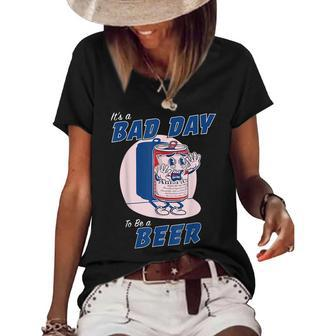 Its A Bad Day To Be A Beer Funny Drinking Beer Women's Short Sleeve Loose T-shirt - Thegiftio UK