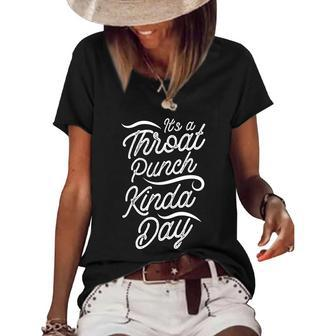 Its A Throat Punch Kinda Day Funny Outfit For Gift Women's Short Sleeve Loose T-shirt - Thegiftio UK